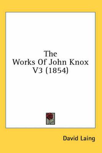 Cover image for The Works of John Knox V3 (1854)