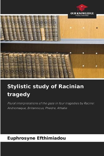 Cover image for Stylistic study of Racinian tragedy