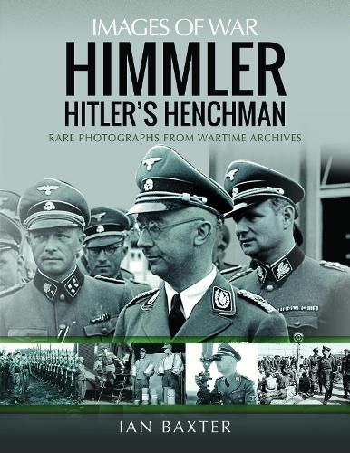 Cover image for Himmler: Hitler's Henchman: Rare Photographs from Wartime Archives