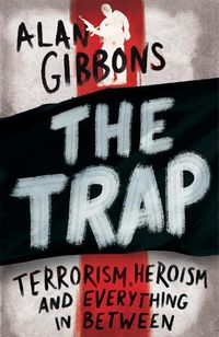 Cover image for The Trap: terrorism, heroism and everything in between