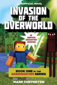 Cover image for Invasion of the Overworld: Book One in the Gameknight999 Series: An Unofficial Minecrafter's Adventure