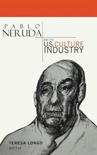 Cover image for Pablo Neruda and the U.S. Culture Industry
