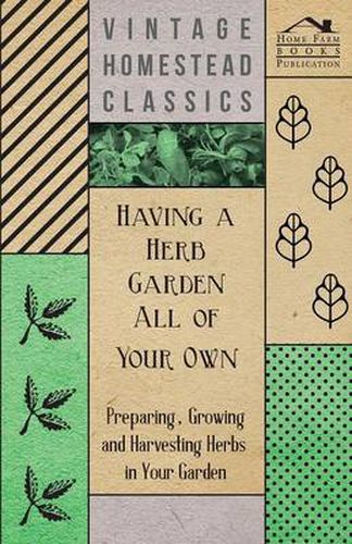 Cover image for Having a Herb Garden All of Your Own