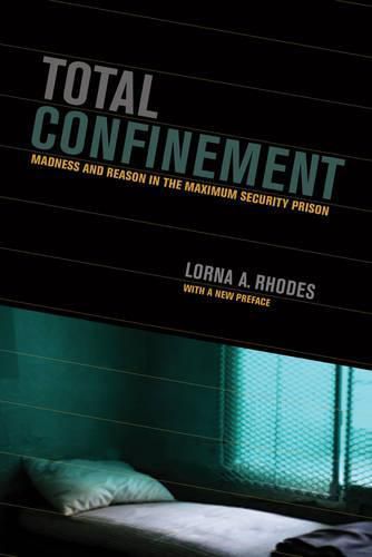 Cover image for Total Confinement: Madness and Reason in the Maximum Security Prison