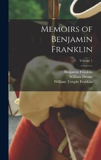 Cover image for Memoirs of Benjamin Franklin; Volume 1