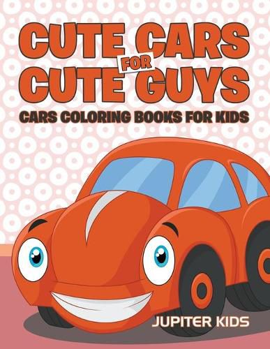 Cover image for Cute Cars for Cute Guys: Cars Coloring Books For Kids