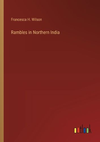 Cover image for Rambles in Northern India