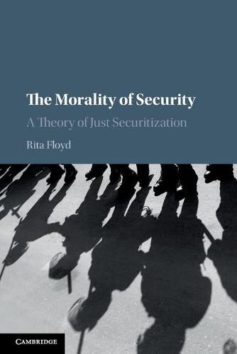 Cover image for The Morality of Security: A Theory of Just Securitization