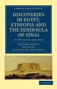 Cover image for Discoveries in Egypt, Ethiopia and the Peninsula of Sinai: in the Years 1842-1845, During the Mission Sent Out by His Majesty Frederick William IV of Prussia