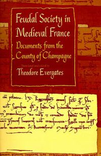 Cover image for Feudal Society in Medieval France: Documents from the County of Champagne