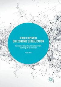 Cover image for Public Opinion on Economic Globalization: Considering Immigration, International Trade, and Foreign Direct Investment