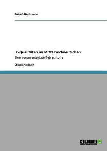 Cover image for 's'-Qualitaten im Mittelhochdeutschen: Eine korpusgestutzte Betrachtung