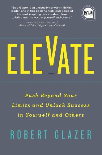 Cover image for Elevate: Push Beyond Your Limits and Unlock Success in Yourself and Others