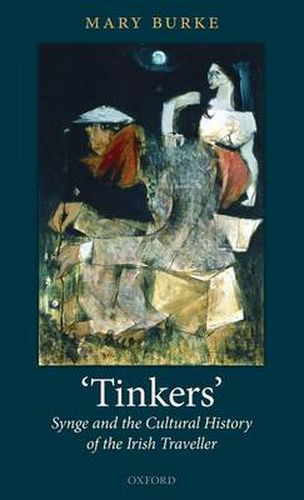 Cover image for 'Tinkers': Synge and the Cultural History of the Irish Traveller