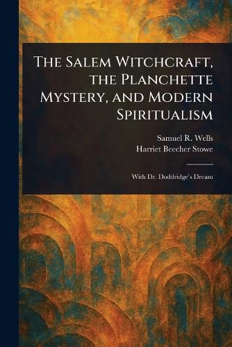 Cover image for The Salem Witchcraft, the Planchette Mystery, and Modern Spiritualism