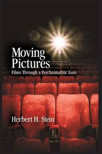 Cover image for Moving Pictures: Films Through a Psychoanalytic Lens