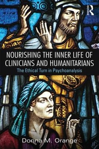 Cover image for Nourishing the Inner Life of Clinicians and Humanitarians: The Ethical Turn in Psychoanalysis