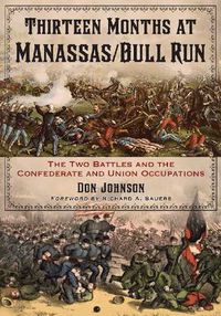 Cover image for Thirteen Months at Manassas/Bull Run: The Two Battles and the Confederate Occupation