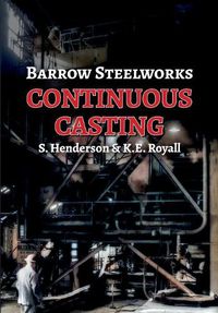 Cover image for Barrow Steelworks - Continuous Casting