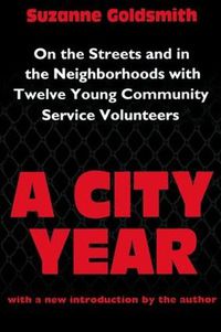 Cover image for A City Year: On the Streets and in the Neighbourhoods with Twelve Young Community Volunteers