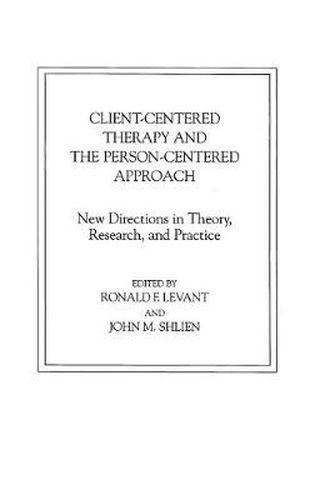 Client-Centered Therapy and the Person-Centered Approach: New Directions in Theory, Research, and Practice