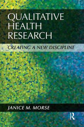 Cover image for Qualitative Health Research: Creating a New Discipline