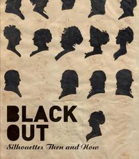 Cover image for Black Out: Silhouettes Then and Now