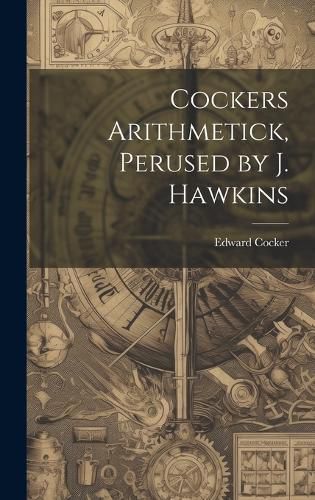 Cover image for Cockers Arithmetick, Perused by J. Hawkins