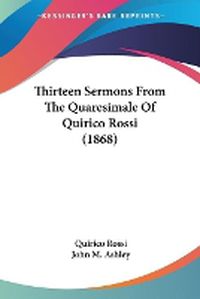 Cover image for Thirteen Sermons from the Quaresimale of Quirico Rossi (1868)