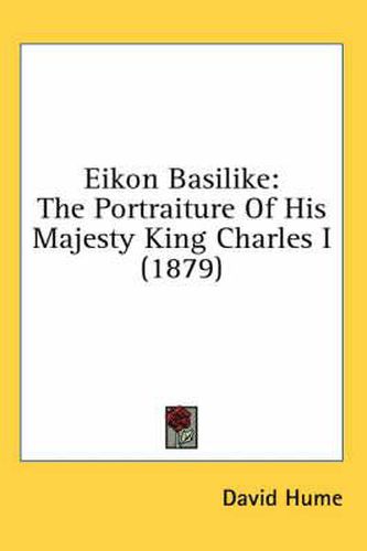 Cover image for Eikon Basilike: The Portraiture of His Majesty King Charles I (1879)