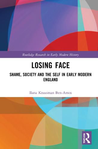 Cover image for Losing Face: Shame, Society and the Self in Early Modern England