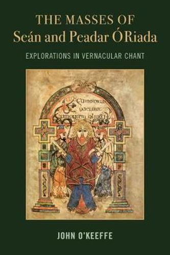 Cover image for The Mass Settings of Sean and Peadar O Riada: Explorations in Vernacular Chant