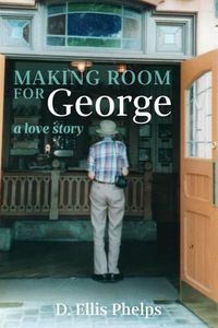 Cover image for Making Room for George: A Love Story