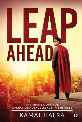 Cover image for Leap Ahead: The Framework for Operational Excellence in Business