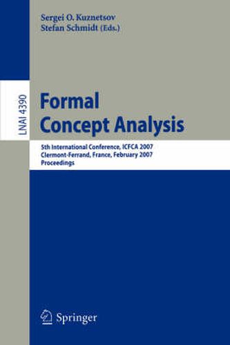 Cover image for Formal Concept Analysis: 5th International Conference, ICFCA 2007, Clermont-Ferrand, France, February 12-16, 2007, Proceedings