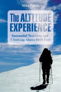 Cover image for Altitude Experience: Successful Trekking And Climbing Above 8,000 Feet