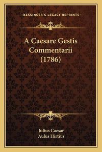 Cover image for A Caesare Gestis Commentarii (1786)