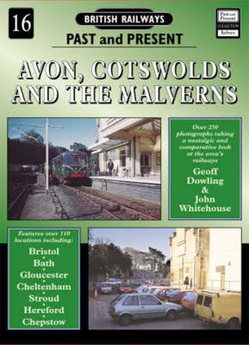 Cover image for British Railways Past and Present: Avon, Cotswolds and the Malverns