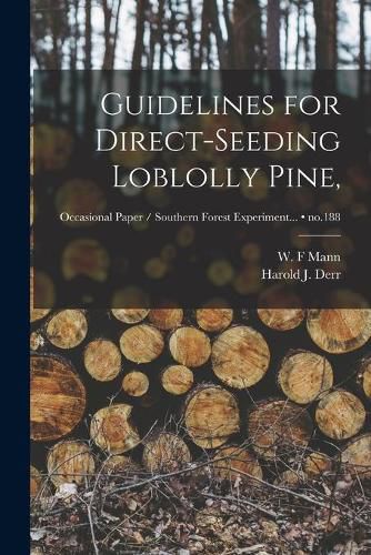 Guidelines for Direct-seeding Loblolly Pine; no.188