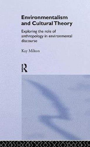 Cover image for Environmentalists and Cultural Theory: Exploring the role of anthropology in environmental discourse