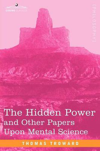 The Hidden Power and Other Papers Upon Mental Science