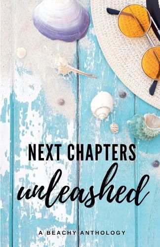 Cover image for Next Chapters Unleashed: A Beachy Anthology