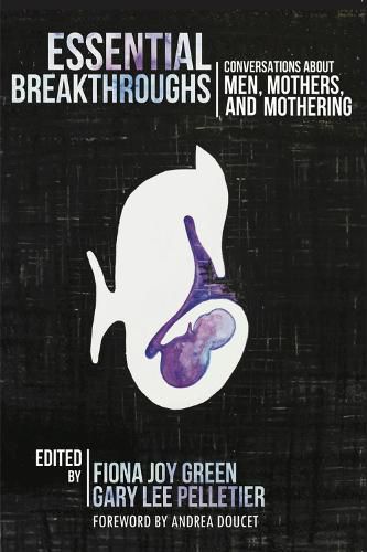 Cover image for Essential Breakthroughs: Conversations about Men, Mothers and Mothering