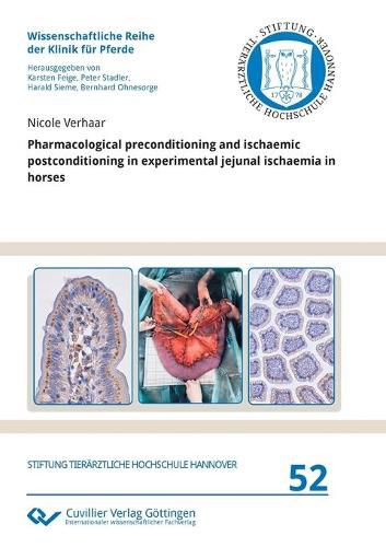 Cover image for Pharmacological preconditioning and ischaemic postconditioning in experimental jejunal ischaemia in horses