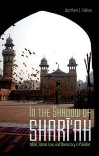 Cover image for In the Shadow of Shari'ah: Islam, Islamic Law and Democracy in Pakistan