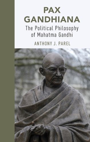 Pax Gandhiana: The Political Philosophy of Mahatma Gandhi