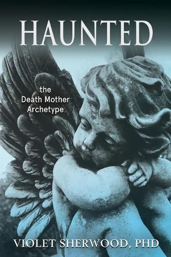 Cover image for Haunted: the Death Mother Archetype