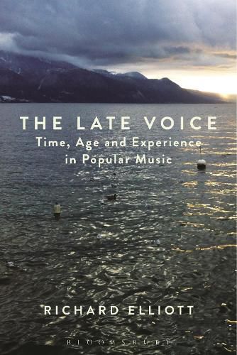 Cover image for The Late Voice: Time, Age and Experience in Popular Music