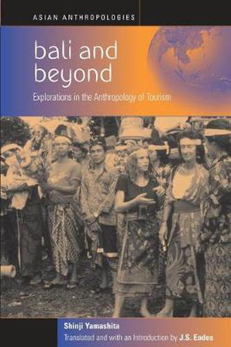 Cover image for Bali and Beyond: Case Studies in the Anthropology of Tourism