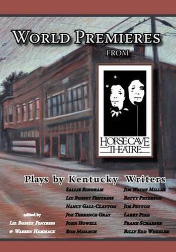 Cover image for World Premieres from Horse Cave: Plays by Kentucky Writers